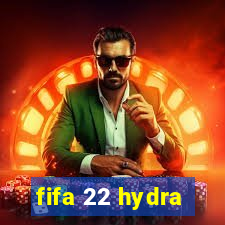 fifa 22 hydra